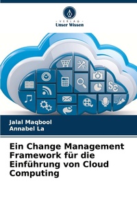 Abbildung von: Ein Change Management Framework fuer die Einfuehrung von Cloud Computing - Verlag Unser Wissen