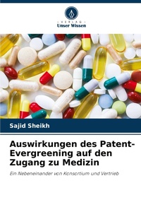 Abbildung von: Auswirkungen des Patent-Evergreening auf den Zugang zu Medizin - Verlag Unser Wissen