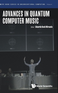 Enlarge image Cover: Advances In Quantum Computer Music - World Scientific Publishing Co Pte Ltd