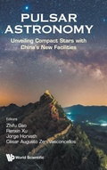 Cover: Pulsar Astronomy: Unveiling Compact Stars With China's New Facilities - World Scientific Publishing Co Pte Ltd