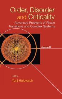 Enlarge image Cover: Order, Disorder And Criticality: Advanced Problems Of Phase Transitions And Complex Systems - Volume 8 - World Scientific Publishing Co Pte Ltd