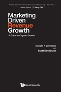 Cover: Marketing Driven Revenue Growth: A Guide To Organic Growth - World Scientific Publishing Co Pte Ltd