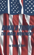 Cover: Donald Trump and the Maga Movement - Digby R. Kerr