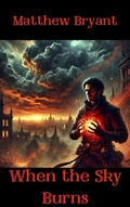 Cover: When the Sky Burns (The Bloodmarked Path, #1) - Matthew Bryant