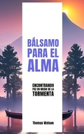 Cover: B&aacute;lsamo para el Alma Encontrando Paz en Medio de la Tormenta - FELIPE CHAVARRO POLAN&Iacute;A INC