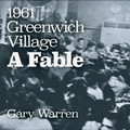 Cover: 1961 Greenwich Village; a Fable - Gary Warren