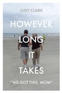 Cover: However Long It Takes - Christian Faith Publishing, Inc.