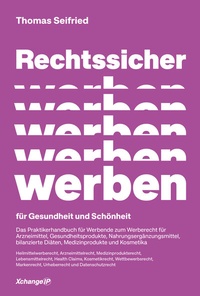 Abbildung von: Rechtssicher werben für Gesundheit und Schönheit - XchangeIP Verlag