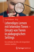 Cover: Lebendiges Lernen mit lebenden Tieren - Einsatz von Tieren in p&auml;dagogischen Settings - Springer