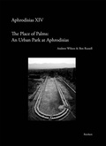 Cover: The 'Place of Palms': An Urban Park at Aphrodisias - Reichert Verlag