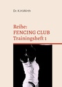 Cover: FENCING CLUB Trainingsheft - BoD - Books on Demand