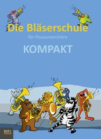 Abbildung von: Die Bläserschule für Posaunenchöre KOMPAKT - Praxisverlag buch+musik bm gGmbH