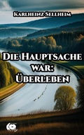 Cover: Die Hauptsache war: &Uuml;berleben - Tuschel-Verlag