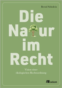 Abbildung von: Die Natur im Recht - oekom verlag