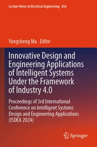 Enlarge image Cover: Innovative Design and Engineering Applications of Intelligent Systems Under the Framework of Industry 4.0 - Springer