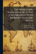 Cover: The world and democracy, selected and arranged with introduction and notes - Nabu Press