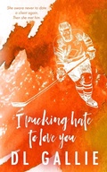 Cover: I Pucking Hate To Love You SE - DL Gallie