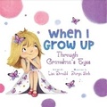 Cover: When I Grow Up Through Grandmas Eyes - Scruffy Duck Publishing