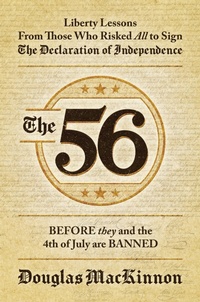 Enlarge image Cover: The 56: Liberty Lessons From Those Who Risked All to Sign The Declaration of Independence - Post Hill Press
