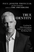 Cover: True Identity: Cracking the Oldest Kidnapping Cold Case and Finding My Missing Twin - Post Hill Press