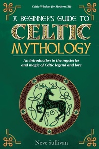 Abbildung von: A Beginner's Guide to Celtic Mythology - Intrepidas Publishing