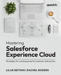 Enlarge image Cover: Mastering Salesforce Experience Cloud - Packt Publishing
