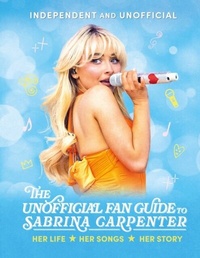 Abbildung von: The Unofficial Fan Guide to Sabrina Carpenter - Welbeck Children's Books