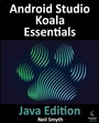 Cover: Android Studio Koala Essentials - Java Edition - Payload Media, Inc.
