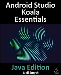 Enlarge image Cover: Android Studio Koala Essentials - Java Edition - Payload Media, Inc.