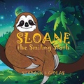 Cover: Sloane the Smiling Sloth - Page Turner Books, Inc.