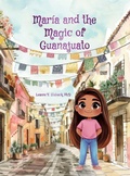 Cover: Maria and the Magic of Guanajuato - Page Turner Books, Inc.