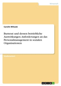 Abbildung von: Burnout und dessen betriebliche Auswirkungen. Anforderungen an das Personalmanagement in sozialen Organisationen - GRIN Verlag