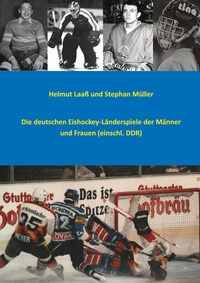 Bild vergrößern Bild: Die deutschen Eishockey-Länderspiele der Männer und Frauen (einschl. DDR) - BoD - Books on Demand