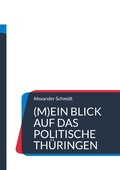Cover: (M)Ein Blick auf das politische Th&uuml;ringen - BoD - Books on Demand