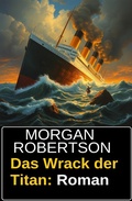 Cover: Das Wrack der Titan: Roman - Uksak E-Books