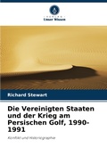 Cover: Die Vereinigten Staaten und der Krieg am Persischen Golf, 1990-1991 - Verlag Unser Wissen