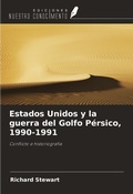Cover: Estados Unidos y la guerra del Golfo P&eacute;rsico, 1990-1991 - Ediciones Nuestro Conocimiento