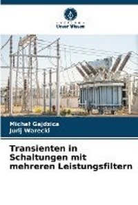 Abbildung von: Transienten in Schaltungen mit mehreren Leistungsfiltern - Verlag Unser Wissen