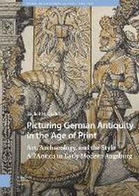 Abbildung von: Picturing German Antiquity in the Age of Print - Amsterdam University Press