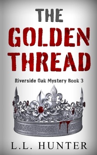 Enlarge image Cover: The Golden Thread (Riverside Oak, #3) - L.L Hunter