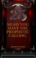 Cover: 25 Signs You Have the Prophetic Calling - Prophet PD John
