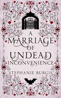Cover: A Marriage of Undead Inconvenience (The Unexpected Adventures of Lady and Lord Riven, #1) - Stephanie Burgis