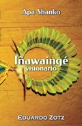 Cover: I&ntilde;awaing&eacute; - Visionario (ApaShanko, #3) - Eduardo Zotz - Apa Shanko