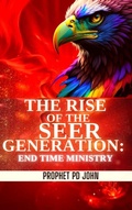 Cover: The Rise of the Seer Generation: End Time Ministry - Prophet PD John