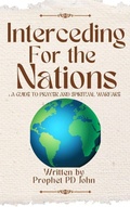 Cover: Interceding for the Nations - Prophet PD John