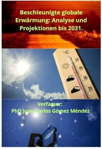 Abbildung von: Beschleunigte globale Erwärmung: Analyse und Projektionen bis 2031. (FORSCHUNG IN DEUTSCH VERÖFFENTLICHT, #2) - Juan Carlos Gómez Méndez