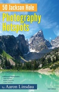 Cover: 50 Jackson Hole Photography Hotspots - Sastrugi Press