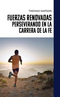 Cover: Fuerzas Renovadas Perseverando en la Carrera de la Fe - FELIPE CHAVARRO POLAN&Iacute;A INC
