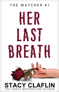 Cover: Her Last Breath (The Watcher, #1) - Stacy Claflin