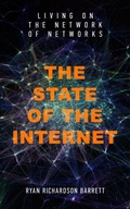 Cover: The State of the Internet: Living on the Network of Networks - Ryan Richardson Barrett